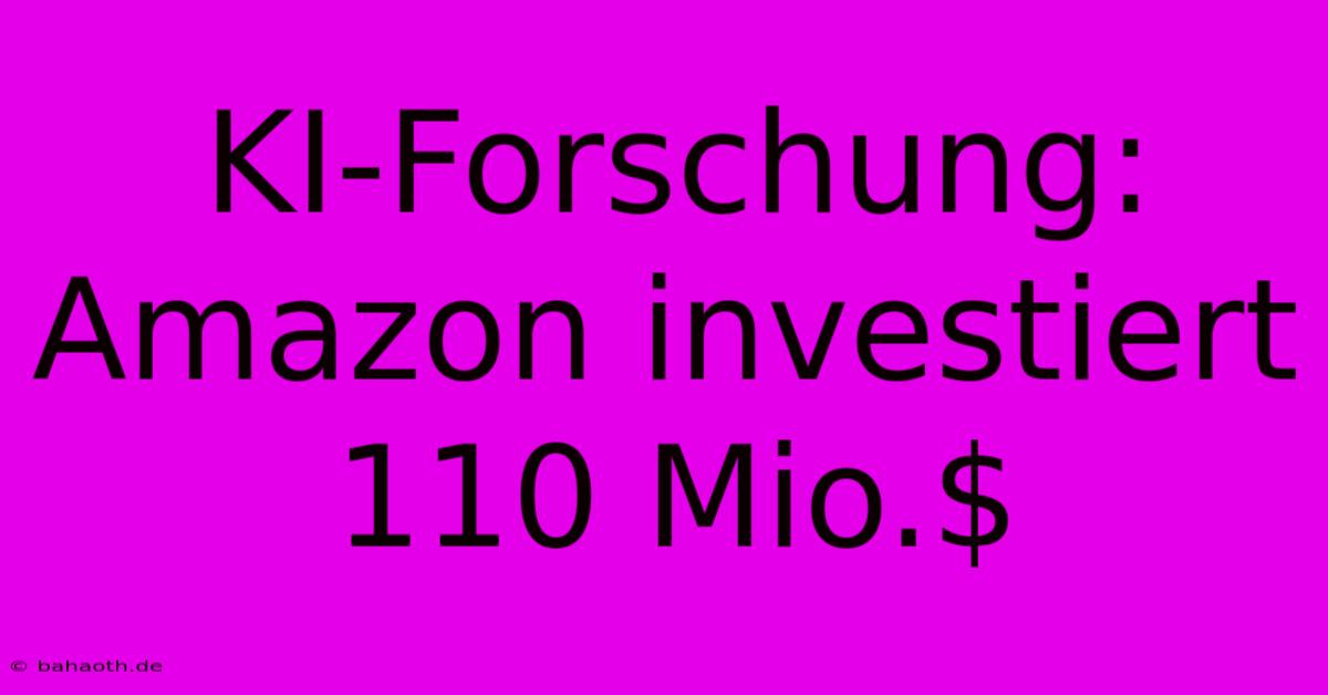 KI-Forschung: Amazon Investiert 110 Mio.$