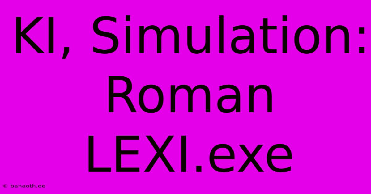 KI, Simulation:  Roman LEXI.exe