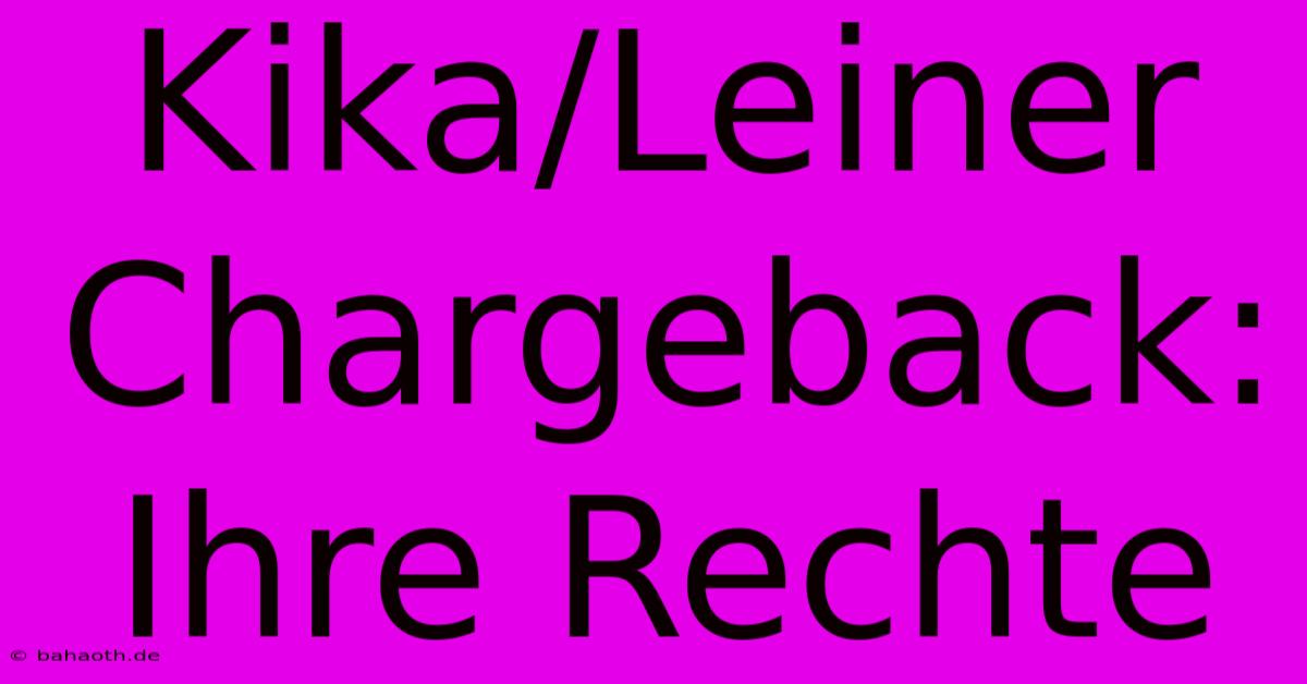 Kika/Leiner Chargeback: Ihre Rechte