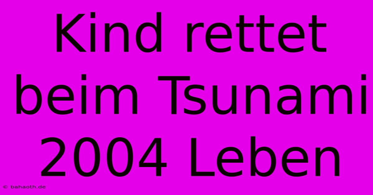 Kind Rettet Beim Tsunami 2004 Leben