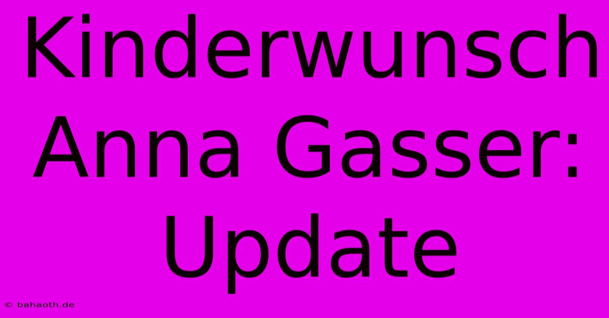 Kinderwunsch Anna Gasser: Update