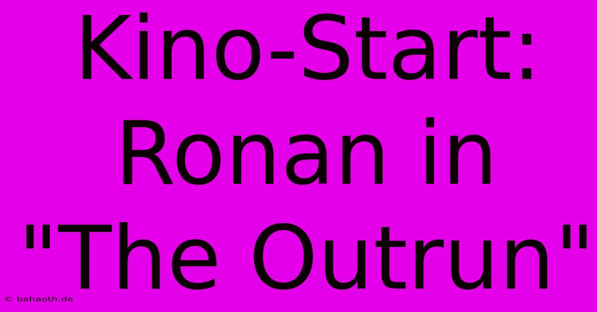 Kino-Start: Ronan In 