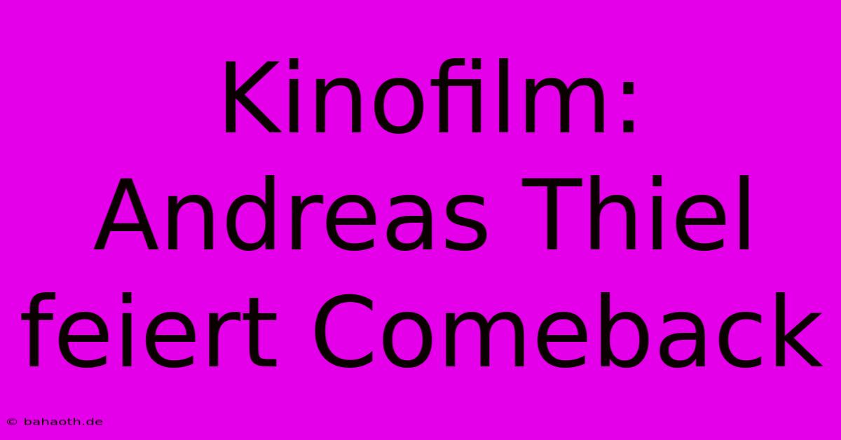 Kinofilm: Andreas Thiel Feiert Comeback