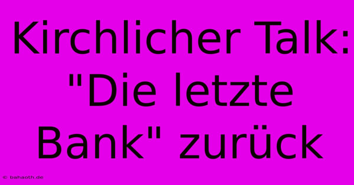 Kirchlicher Talk: 