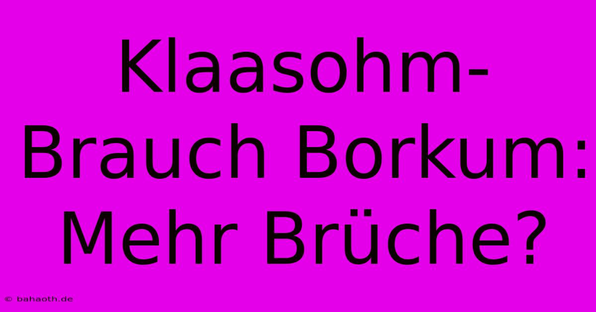 Klaasohm-Brauch Borkum: Mehr Brüche?