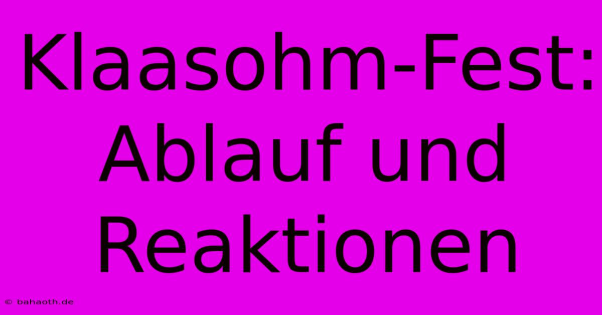 Klaasohm-Fest: Ablauf Und Reaktionen