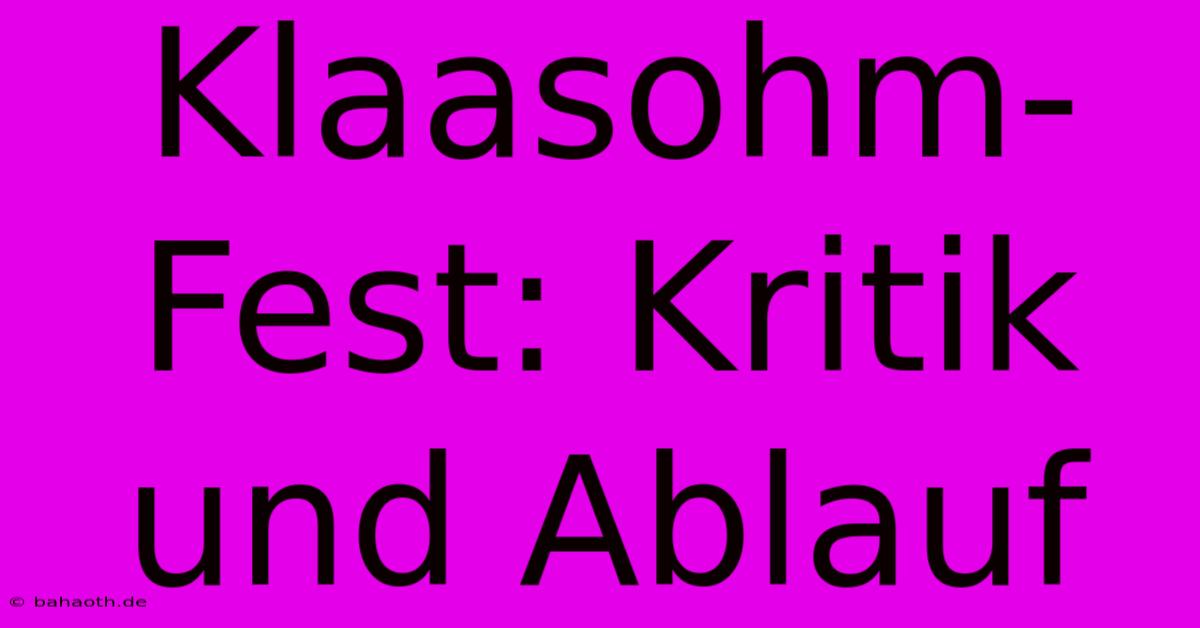 Klaasohm-Fest: Kritik Und Ablauf