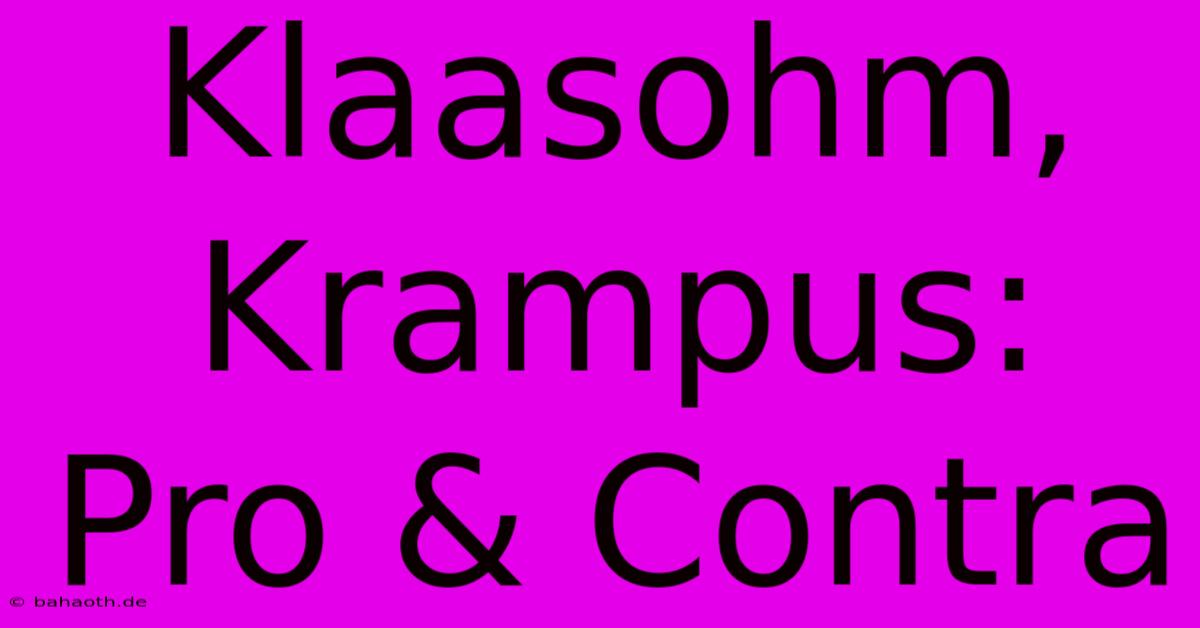 Klaasohm, Krampus:  Pro & Contra