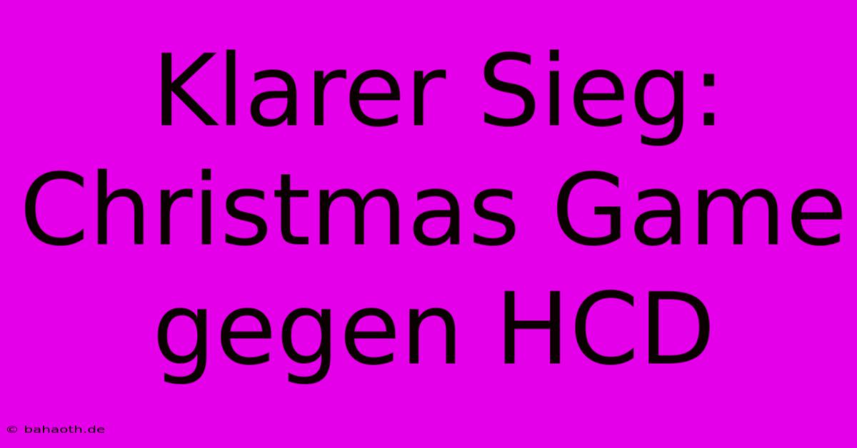 Klarer Sieg: Christmas Game Gegen HCD