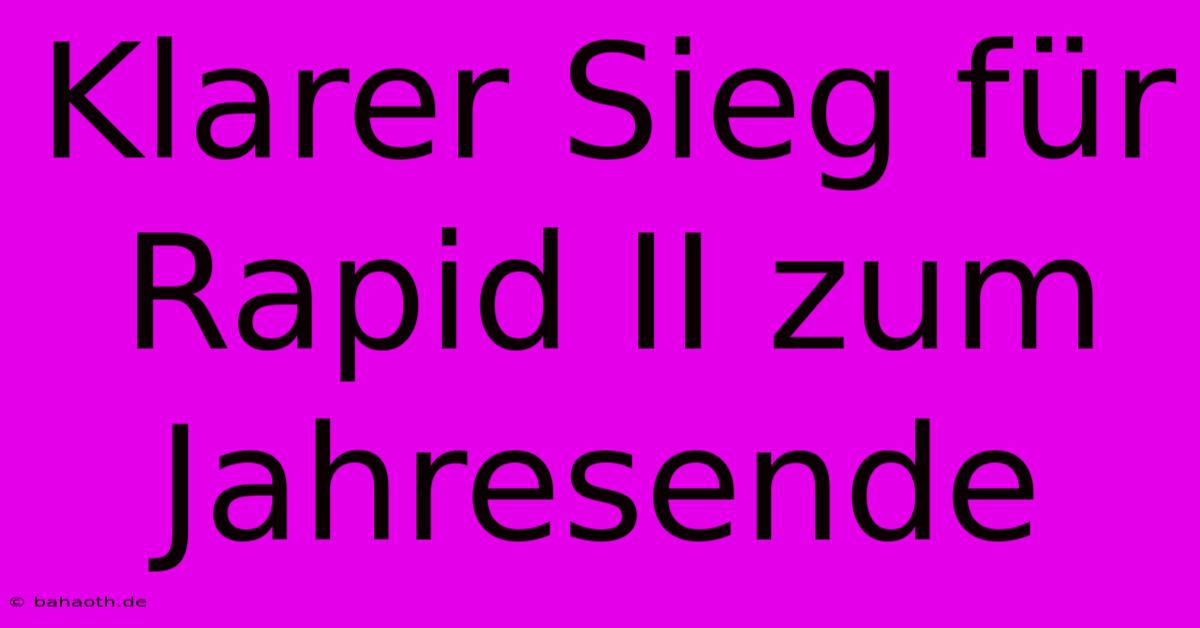 Klarer Sieg Für Rapid II Zum Jahresende