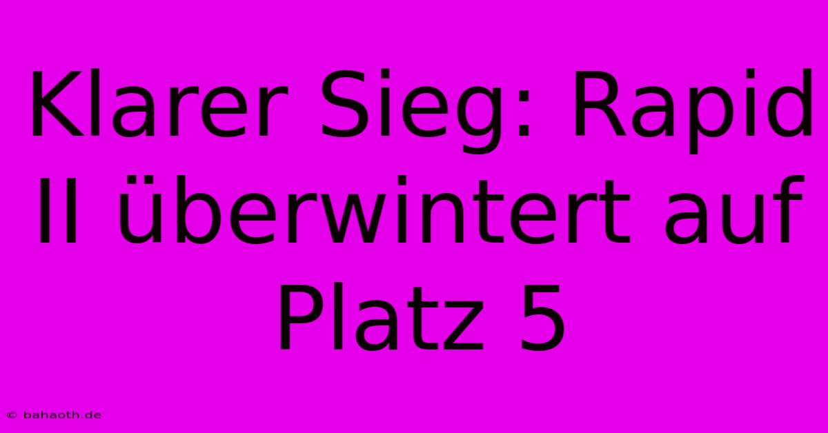 Klarer Sieg: Rapid II Überwintert Auf Platz 5