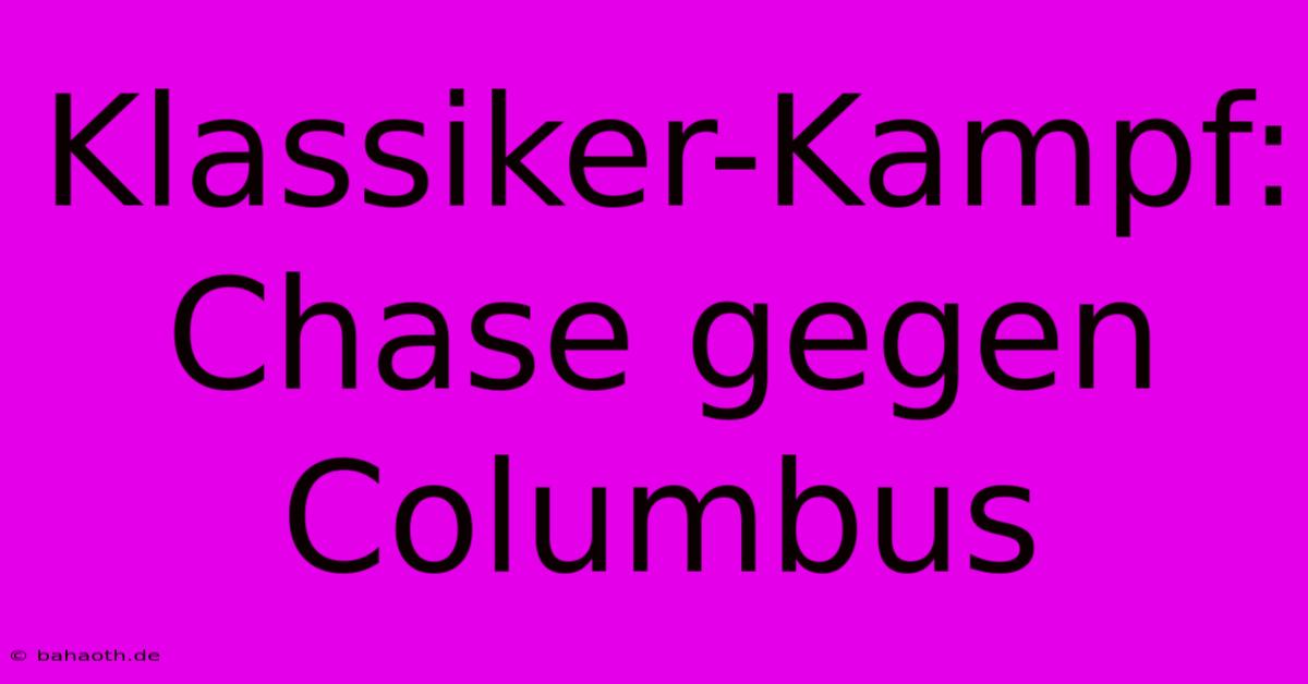 Klassiker-Kampf: Chase Gegen Columbus