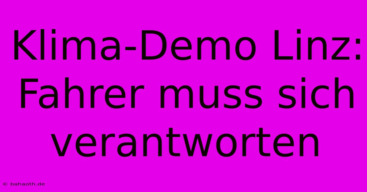 Klima-Demo Linz: Fahrer Muss Sich Verantworten