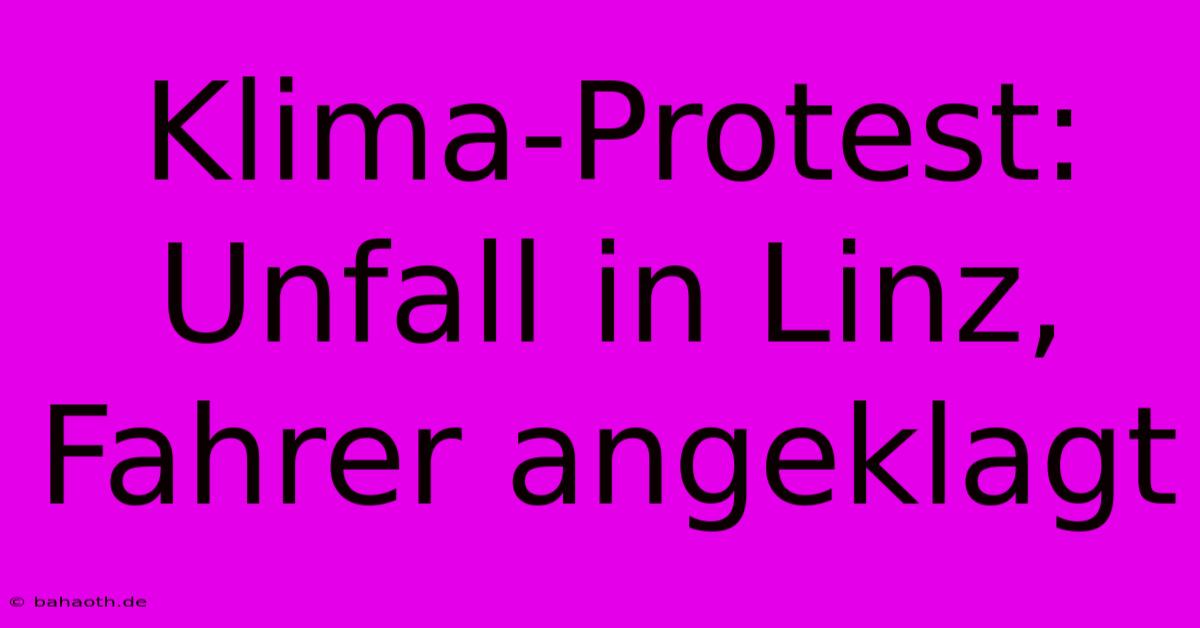 Klima-Protest: Unfall In Linz, Fahrer Angeklagt