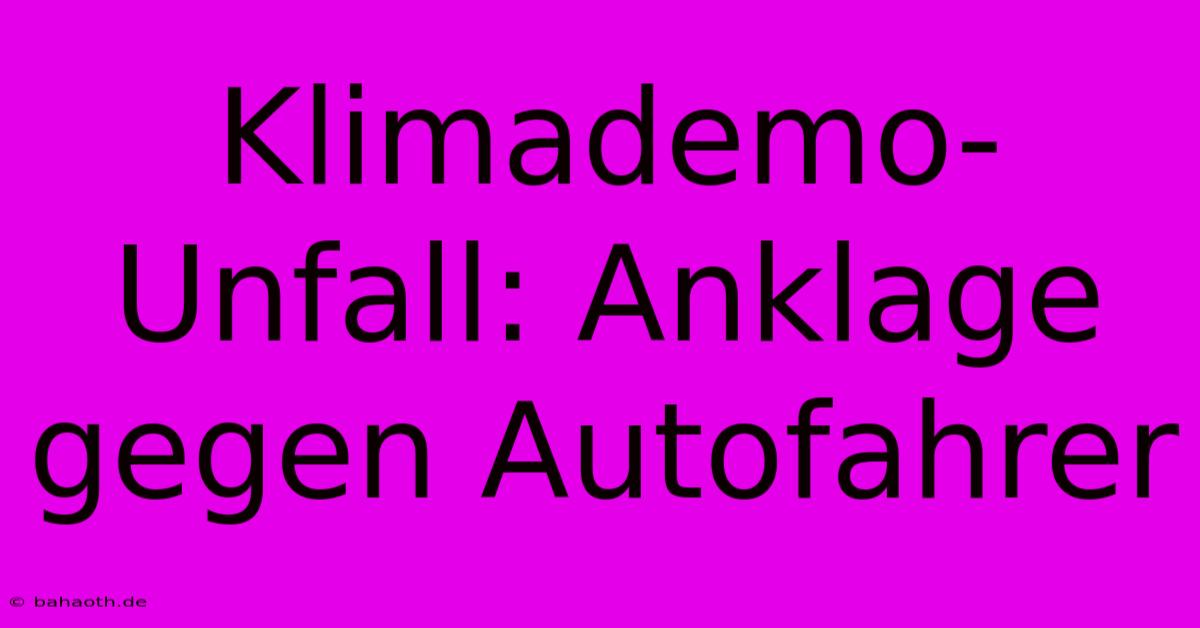 Klimademo-Unfall: Anklage Gegen Autofahrer