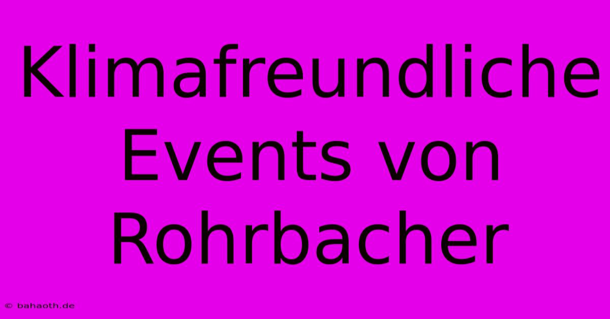 Klimafreundliche Events Von Rohrbacher