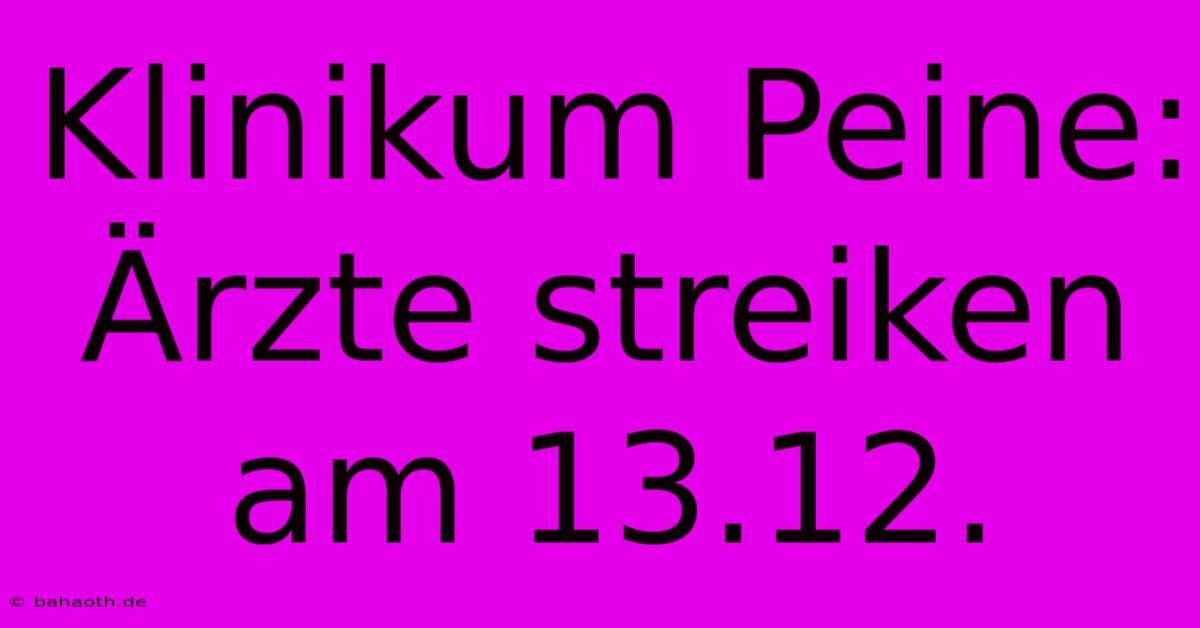 Klinikum Peine: Ärzte Streiken Am 13.12.