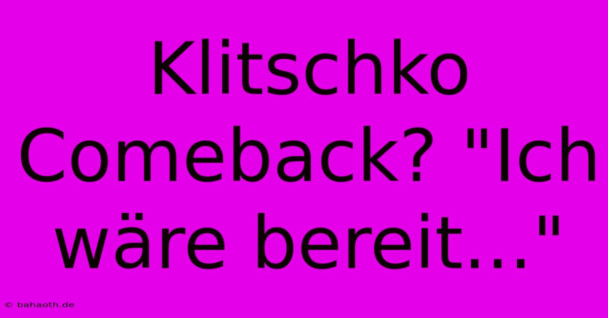 Klitschko Comeback? 