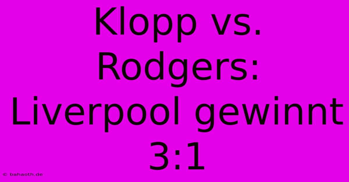 Klopp Vs. Rodgers: Liverpool Gewinnt 3:1