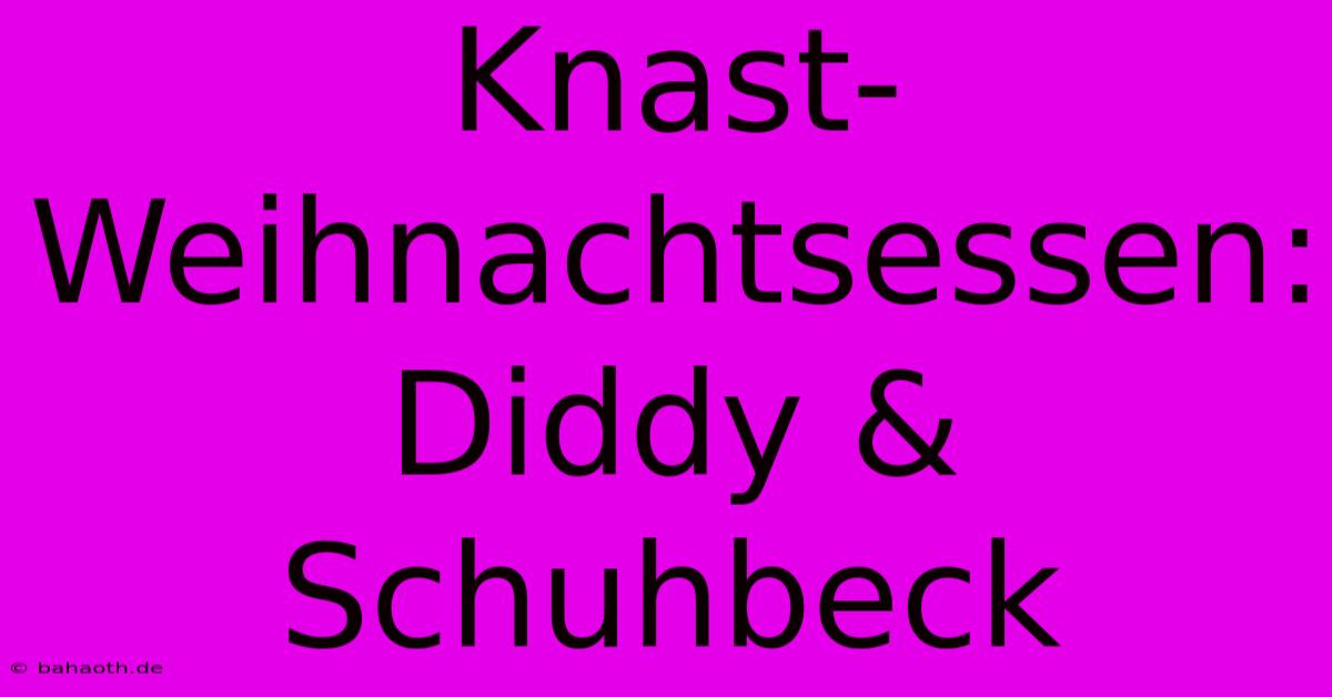 Knast-Weihnachtsessen: Diddy & Schuhbeck