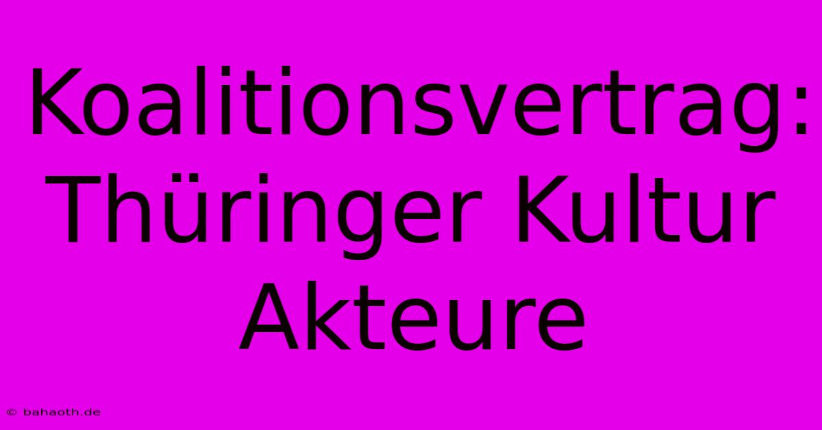 Koalitionsvertrag: Thüringer Kultur Akteure