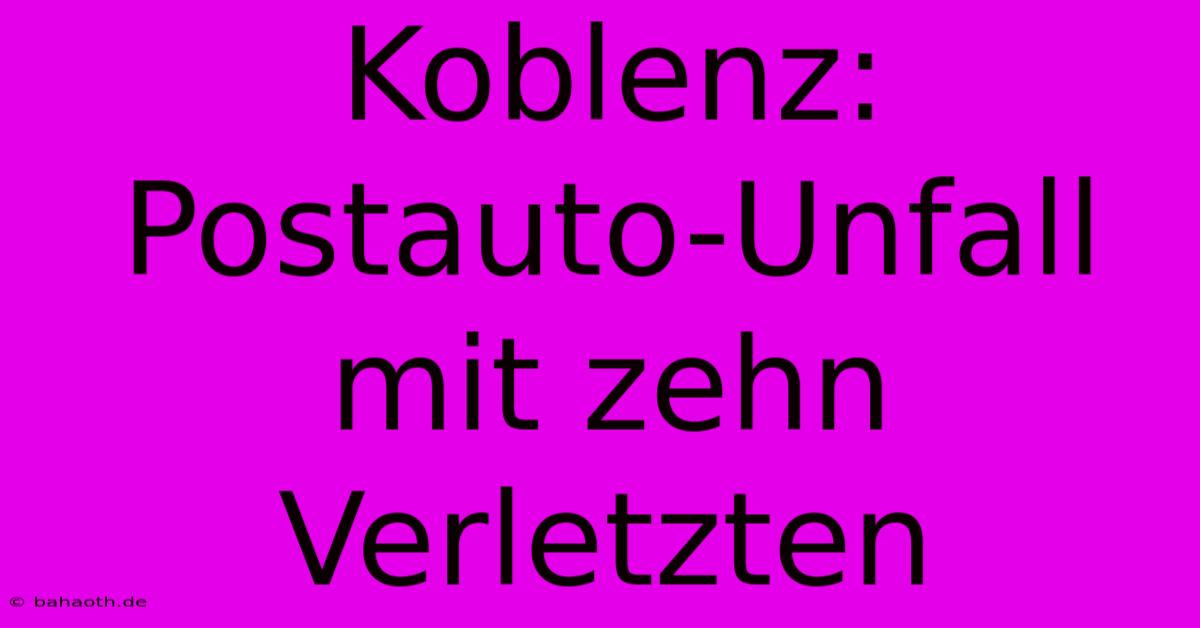 Koblenz: Postauto-Unfall Mit Zehn Verletzten