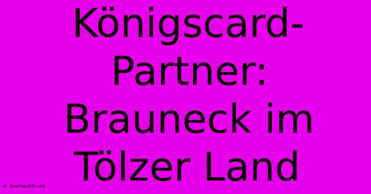 Königscard-Partner: Brauneck Im Tölzer Land