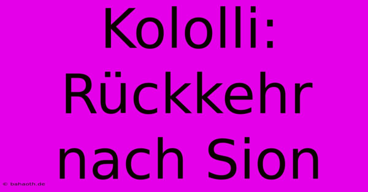 Kololli: Rückkehr Nach Sion