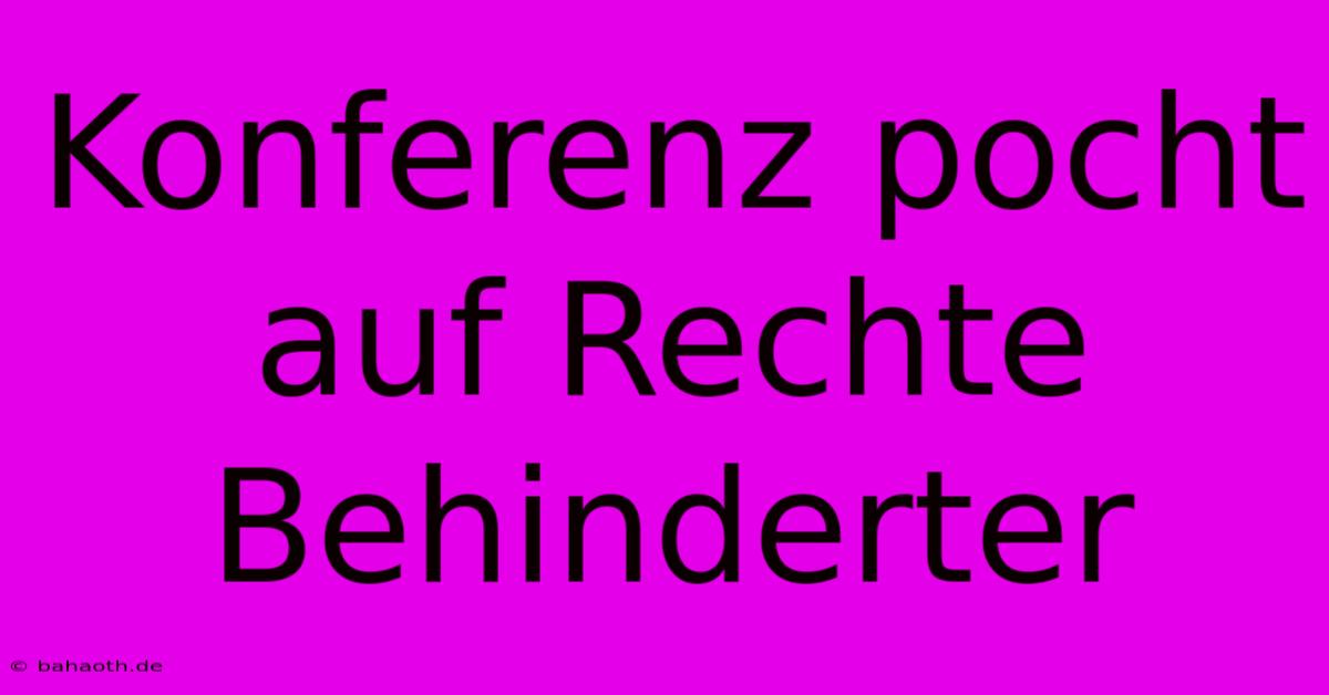 Konferenz Pocht Auf Rechte Behinderter