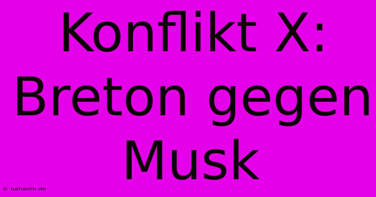 Konflikt X: Breton Gegen Musk