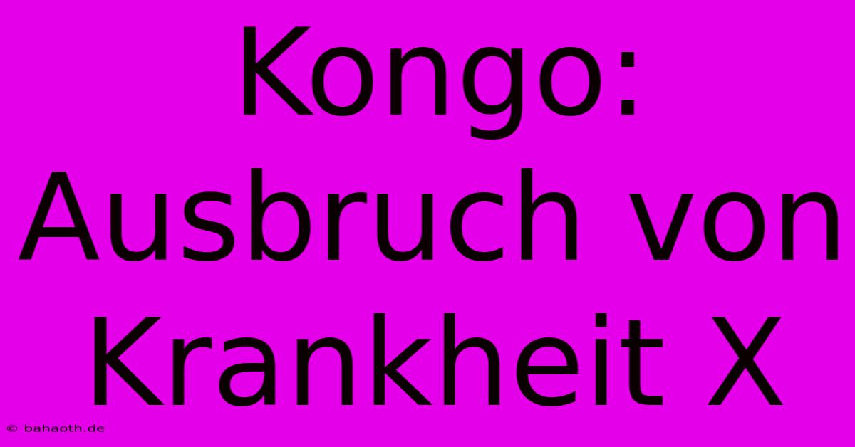 Kongo: Ausbruch Von Krankheit X