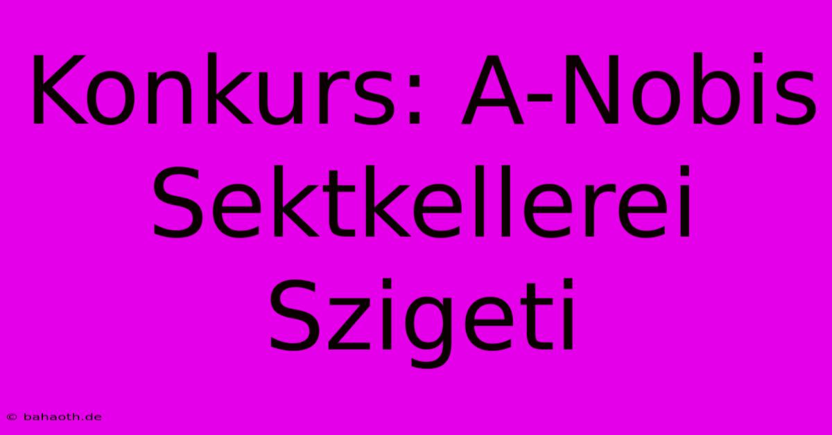 Konkurs: A-Nobis Sektkellerei Szigeti