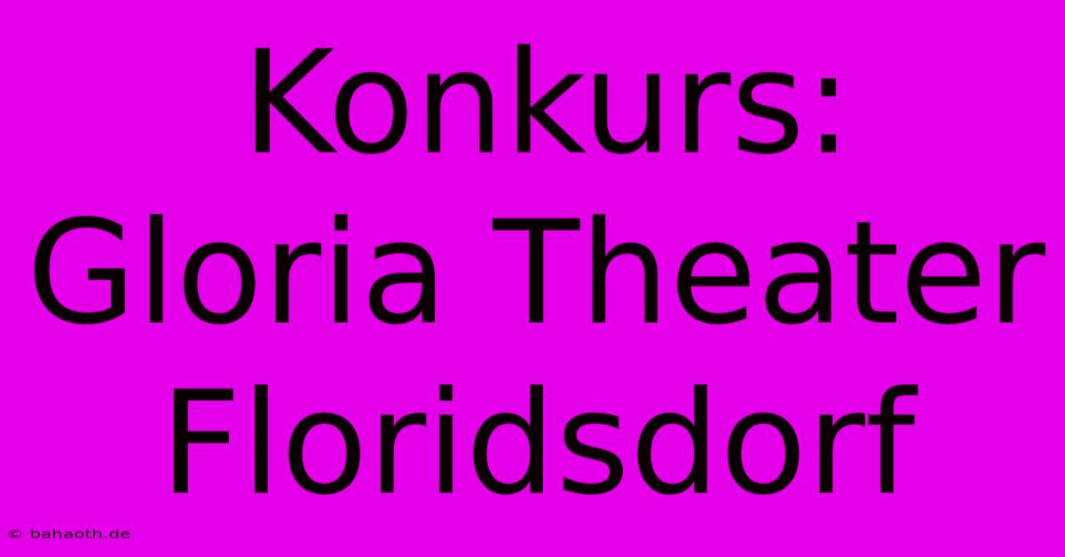 Konkurs: Gloria Theater Floridsdorf