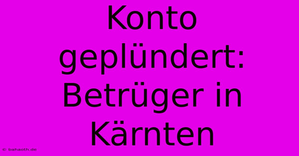 Konto Geplündert: Betrüger In Kärnten