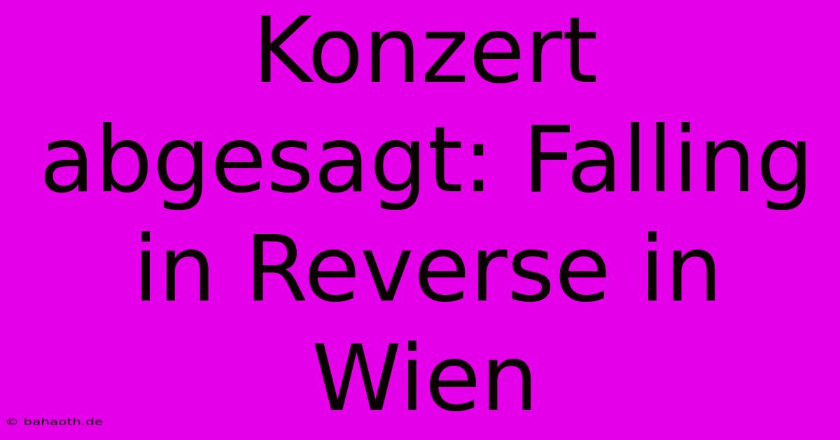 Konzert Abgesagt: Falling In Reverse In Wien