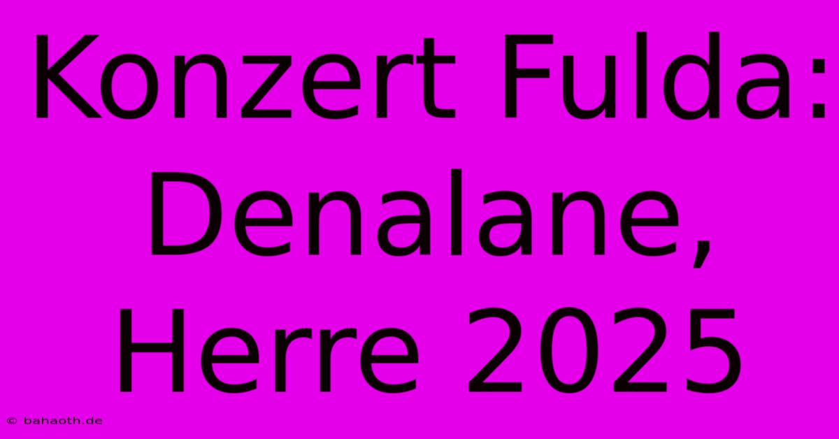 Konzert Fulda: Denalane, Herre 2025