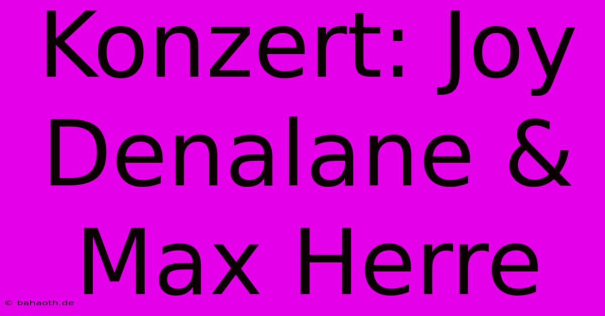 Konzert: Joy Denalane & Max Herre