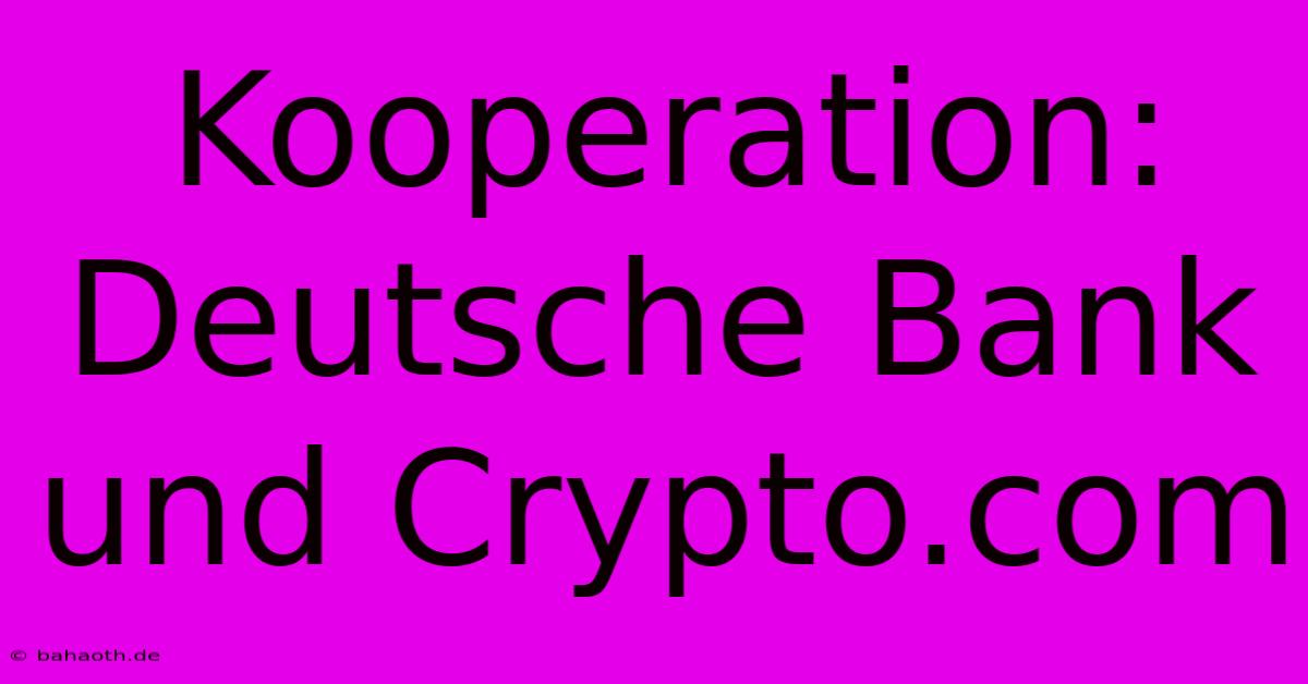 Kooperation: Deutsche Bank Und Crypto.com