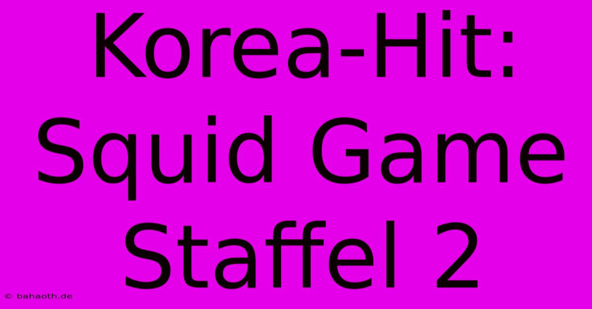 Korea-Hit: Squid Game Staffel 2