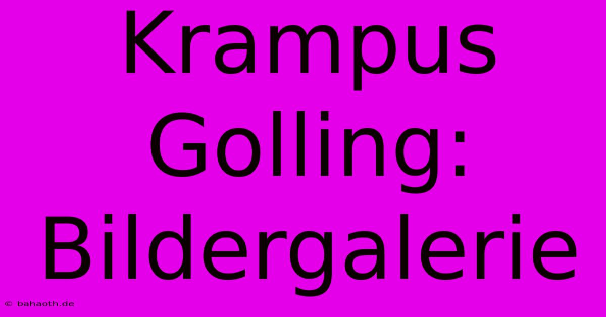 Krampus Golling: Bildergalerie