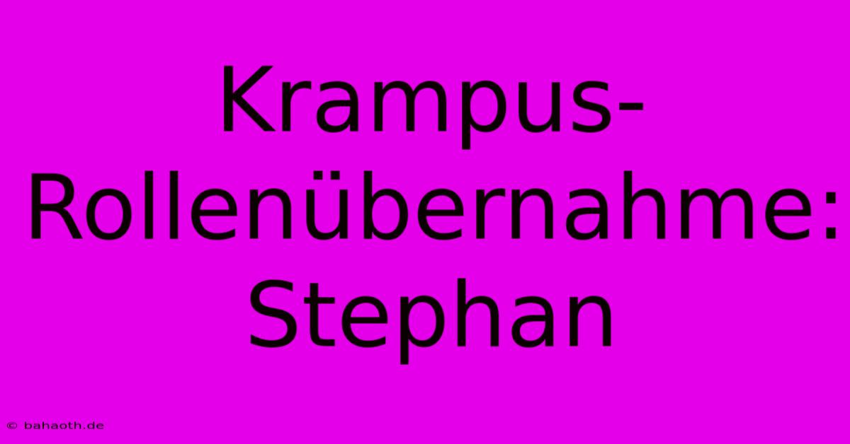 Krampus-Rollenübernahme: Stephan