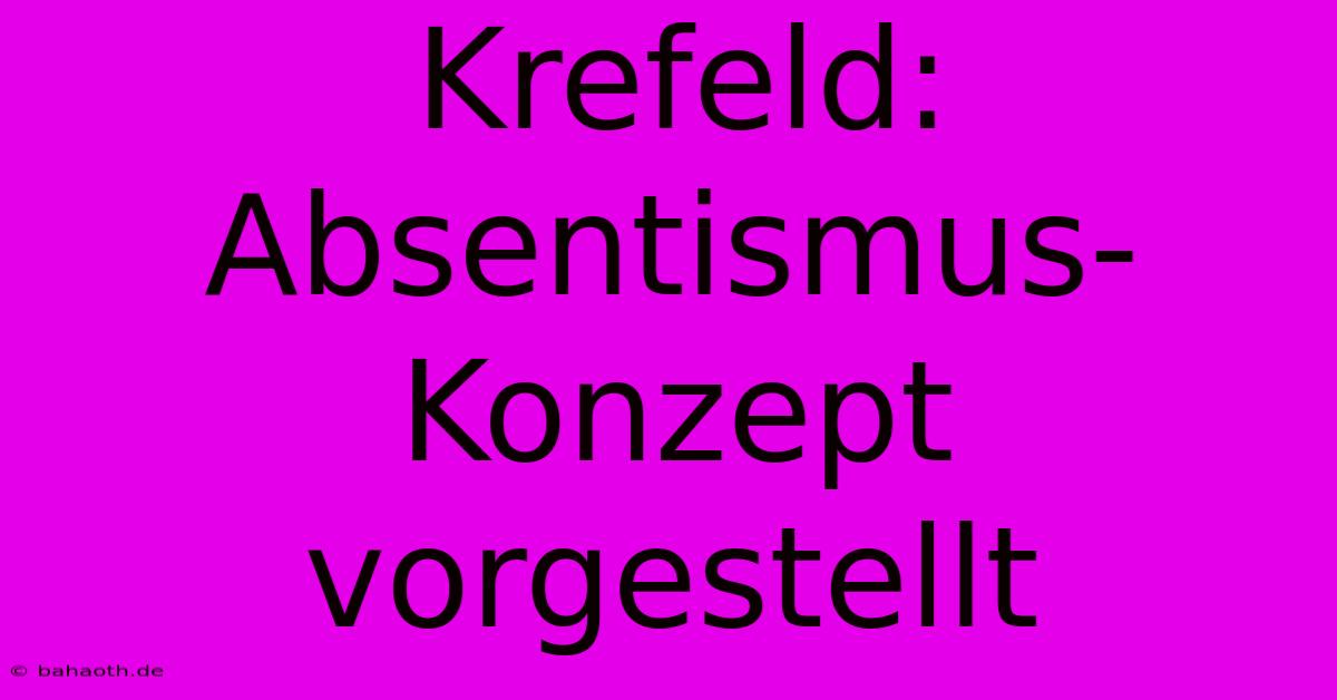 Krefeld:  Absentismus-Konzept Vorgestellt