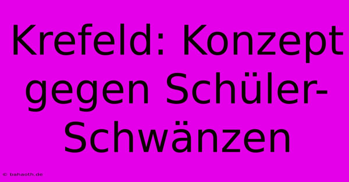 Krefeld: Konzept Gegen Schüler-Schwänzen