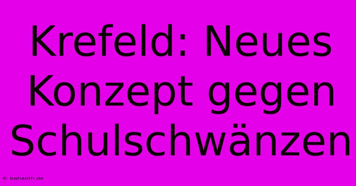 Krefeld: Neues Konzept Gegen Schulschwänzen