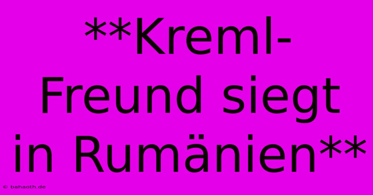 **Kreml-Freund Siegt In Rumänien**