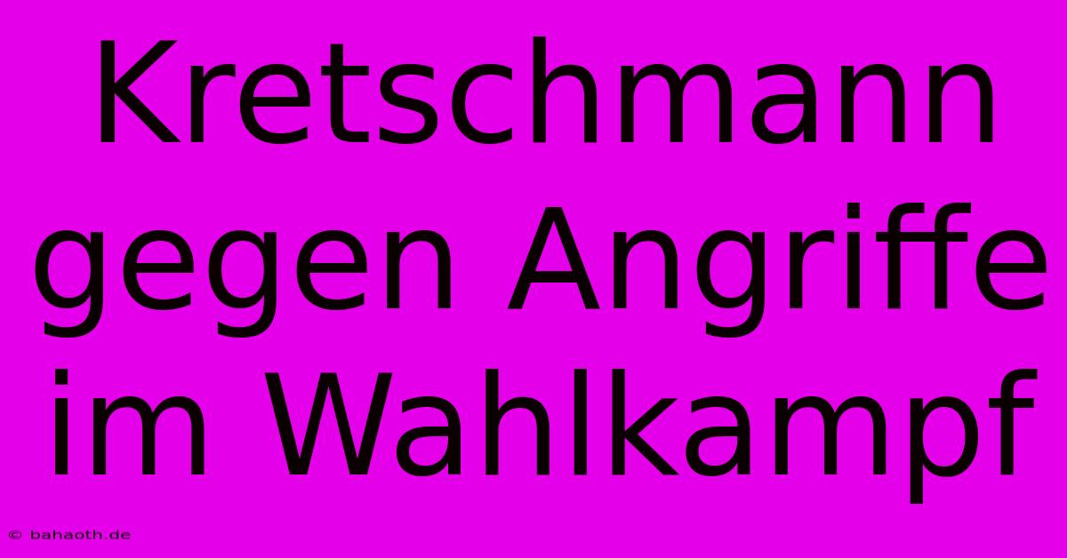 Kretschmann Gegen Angriffe Im Wahlkampf