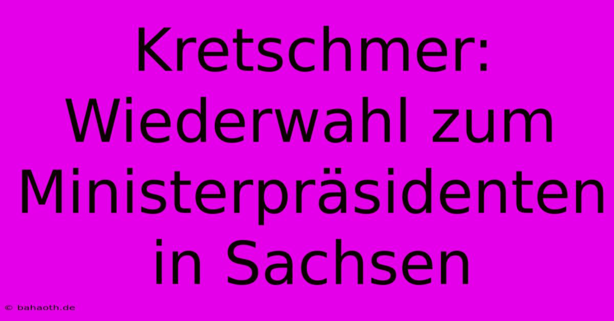 Kretschmer: Wiederwahl Zum Ministerpräsidenten In Sachsen