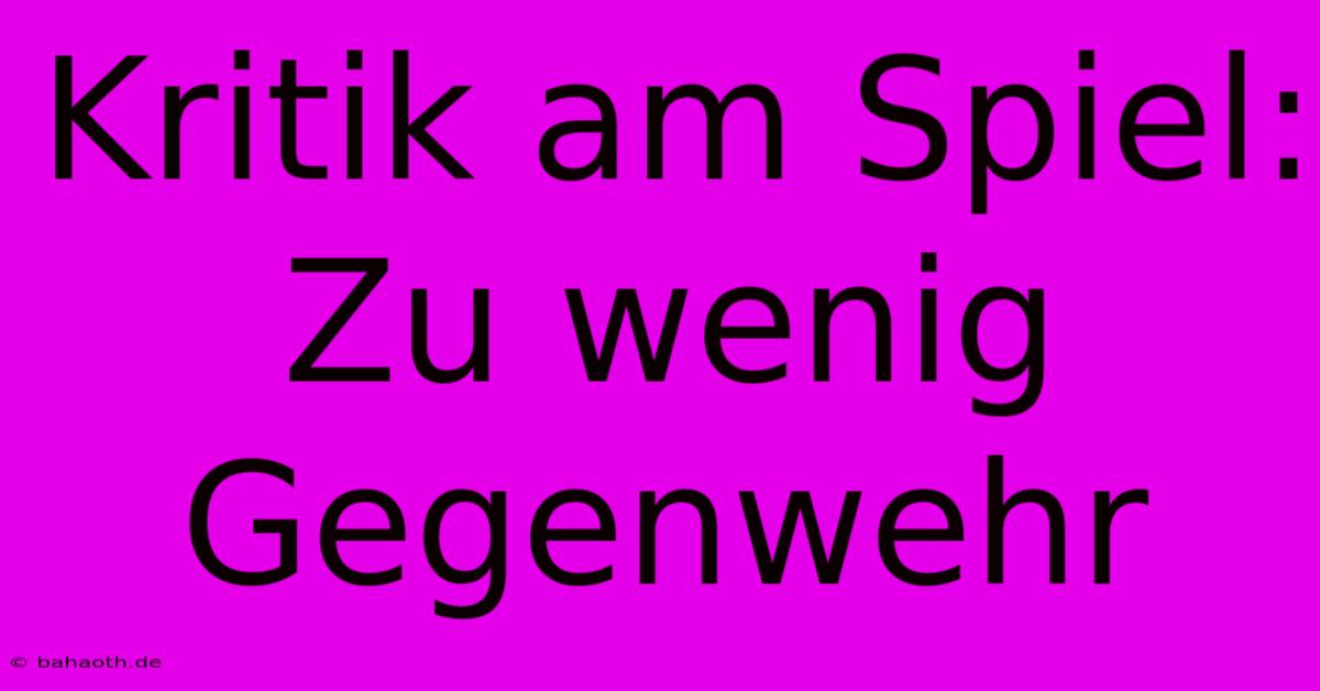 Kritik Am Spiel: Zu Wenig Gegenwehr