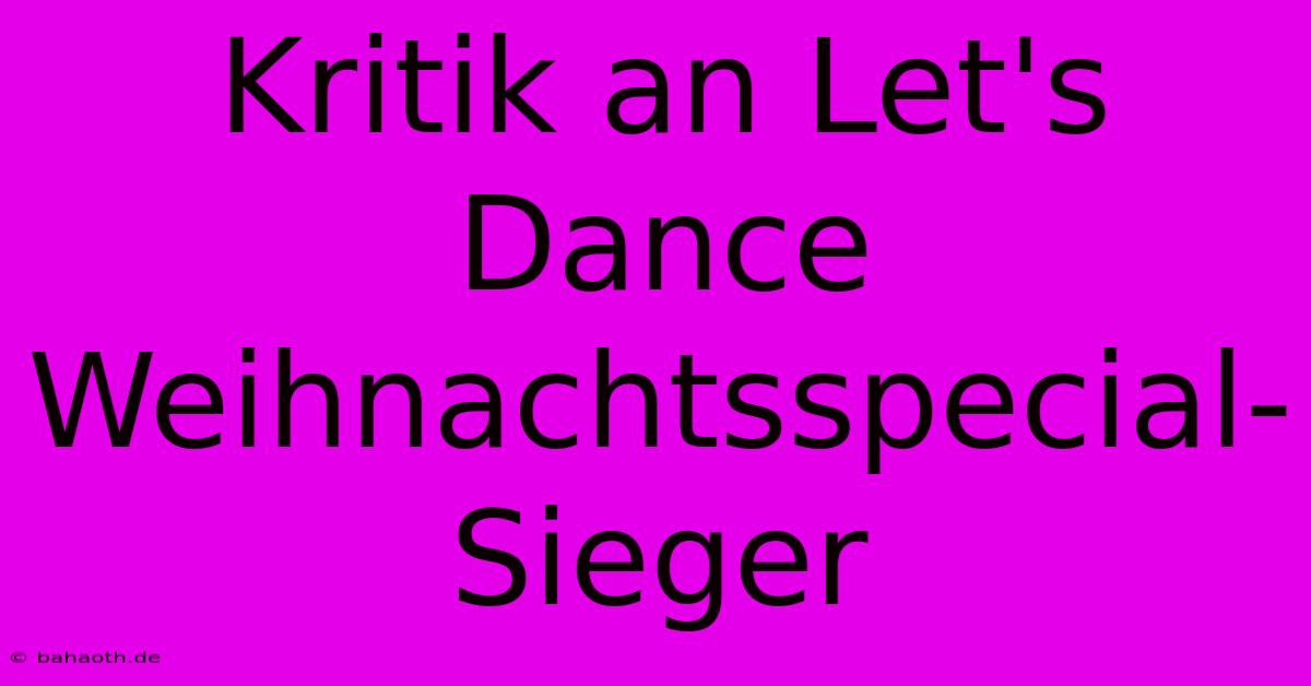 Kritik An Let's Dance Weihnachtsspecial-Sieger