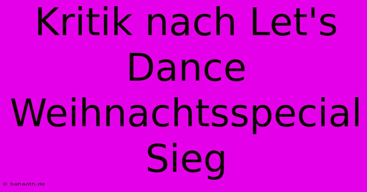 Kritik Nach Let's Dance Weihnachtsspecial Sieg